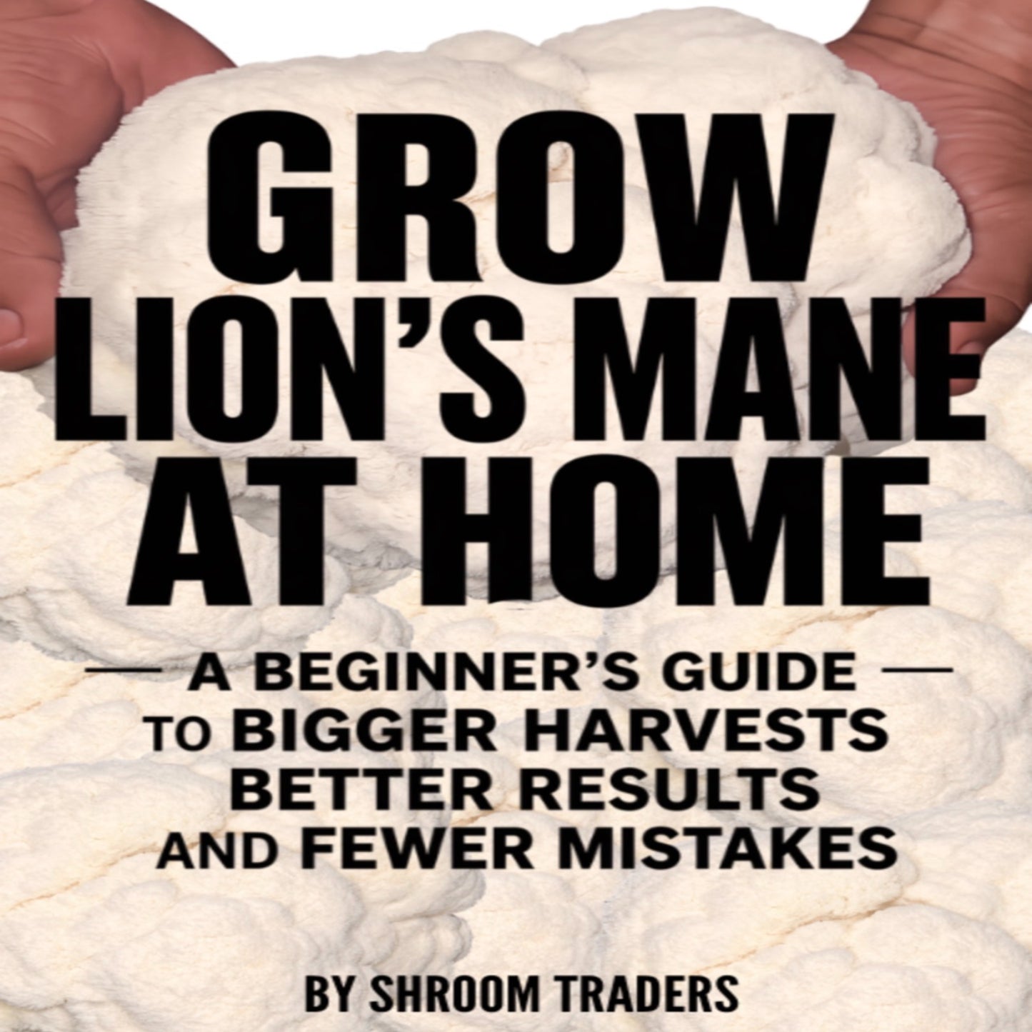 Grow Lion's Mane at Home | Beginner's Guide eBook